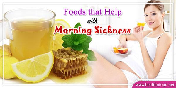 Foods that help with Morning Sickness